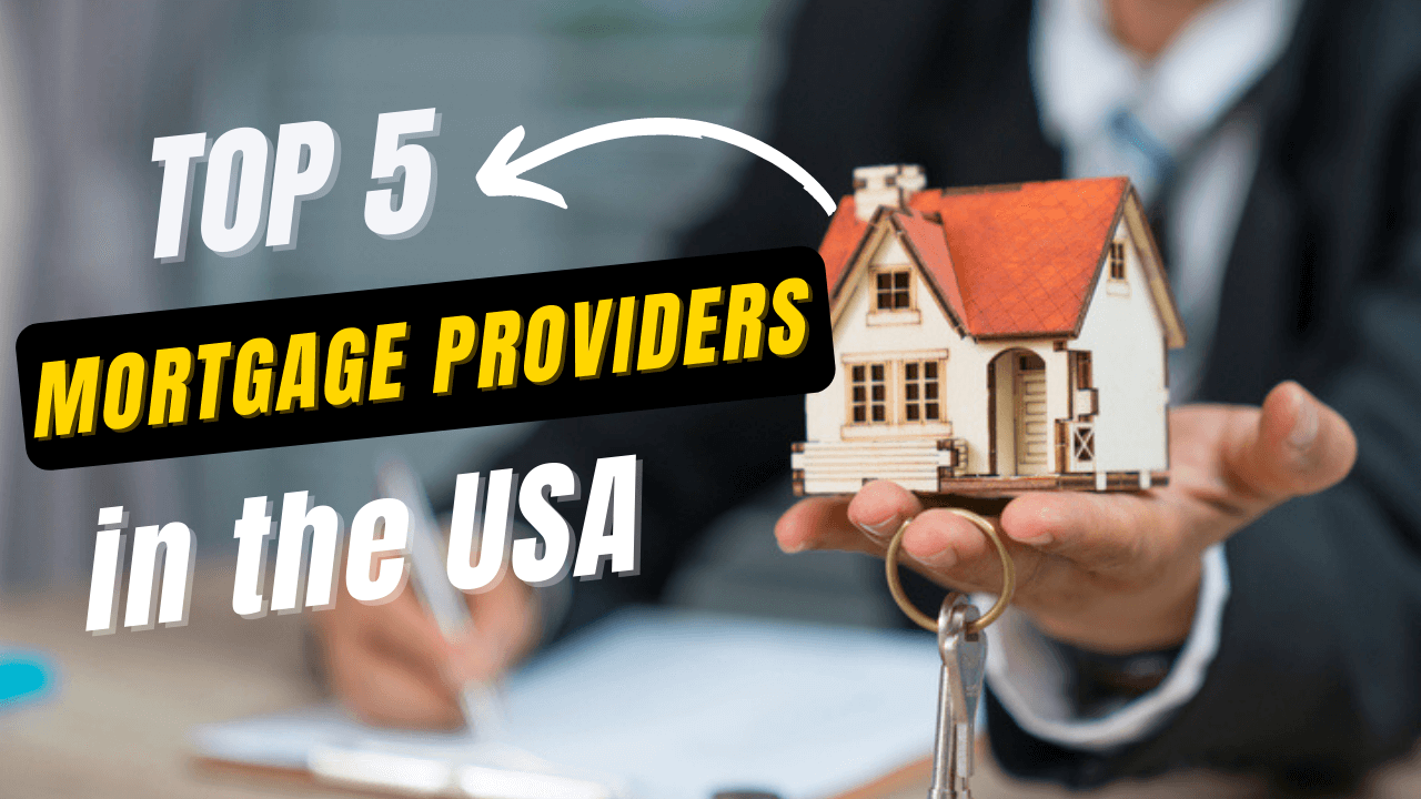 Top 5 Mortgage providers in the USA